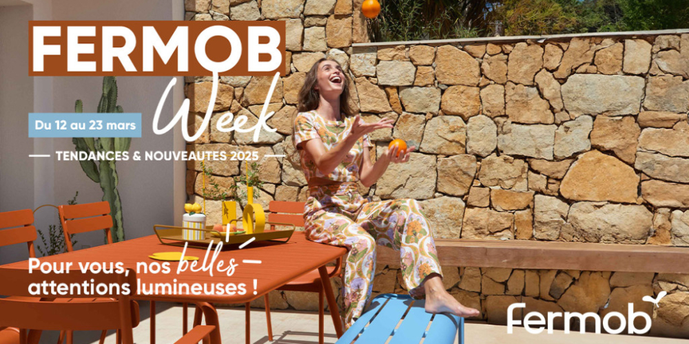 La FERMOB WEEK est de retour du 12 au 23 mars 2025